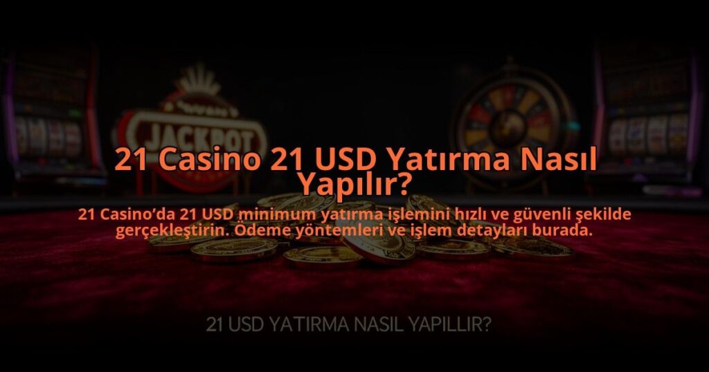 21-Casino-21-USD-Yatirma-Nasil-Yapilir-overlay-1784476739.jpg