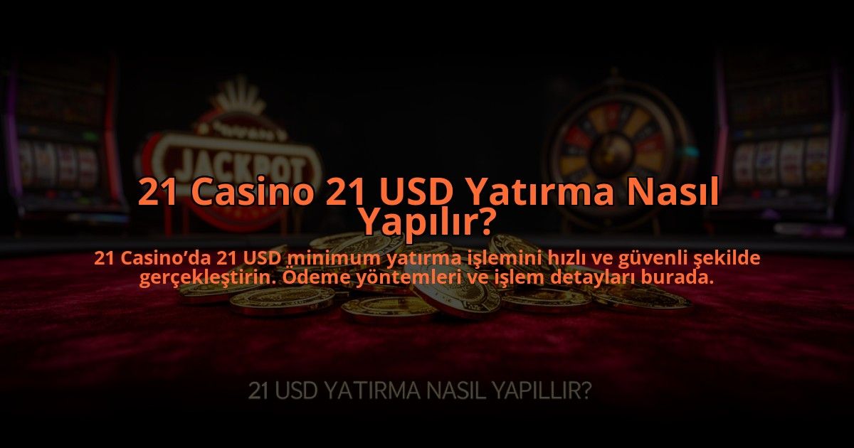 21-Casino-21-USD-Yatirma-Nasil-Yapilir-overlay-1784476739.jpg