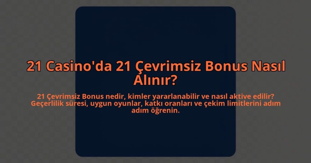 21-Casinoda-21-Cevrimsiz-Bonus-Nasil-Alinir-overlay-1784460192.jpg