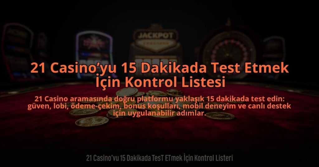 21-Casinoyu-15-Dakikada-Test-Etmek-Icin-Kontrol-Listesi-overlay-1785085030.jpg