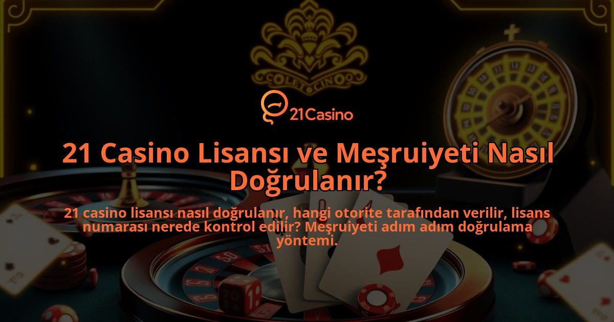 21-Casino-Lisansi-ve-Mesruiyeti-Nasil-Dogrulanir-overlay-1786641783.jpg