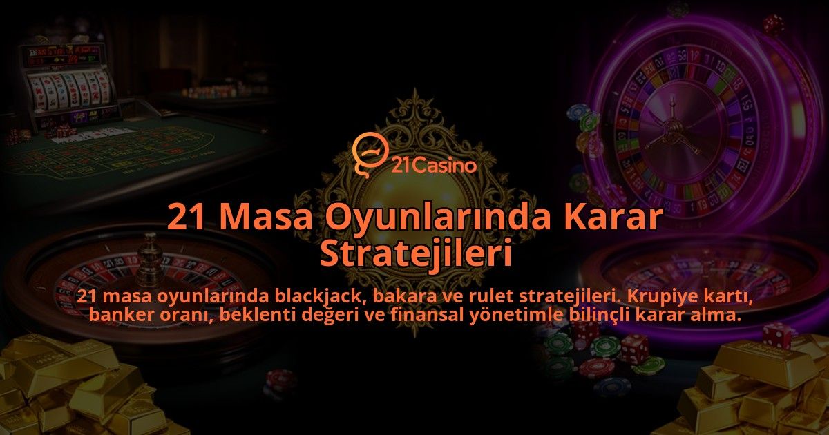 21-Masa-Oyunlarinda-Karar-Stratejileri-overlay-1786628557.jpg