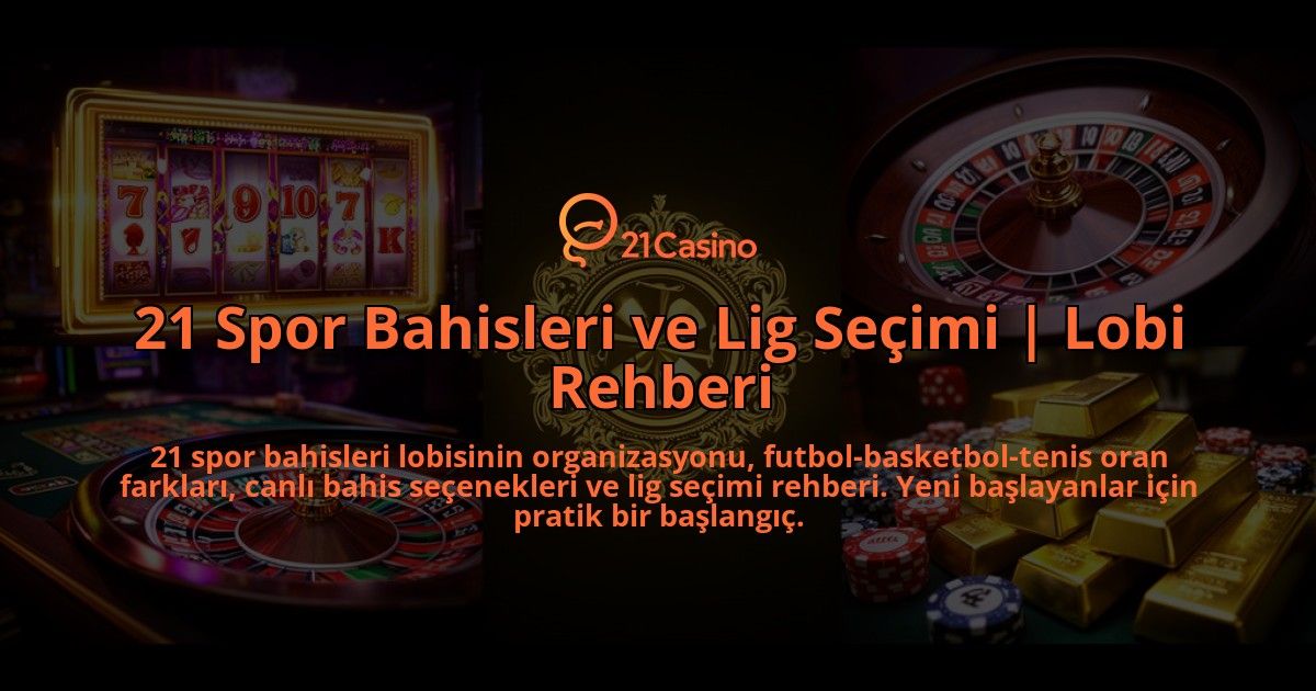 21-Spor-Bahisleri-ve-Lig-Secimi-Lobi-Rehberi-overlay-1786628409.jpg
