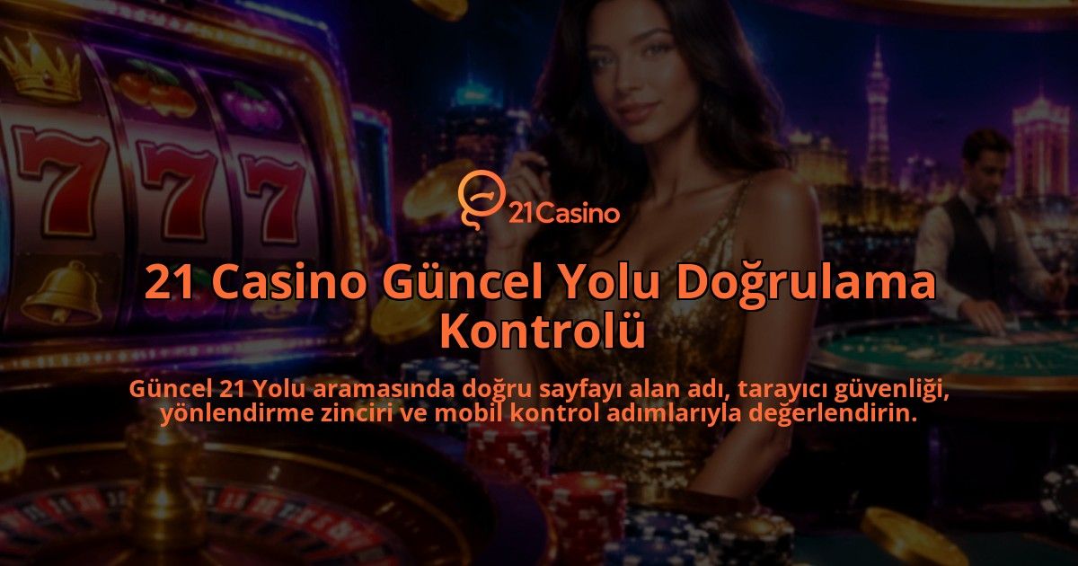 21-Casino-Guncel-Yolu-Dogrulama-Kontrolu-overlay-1789987343.jpg